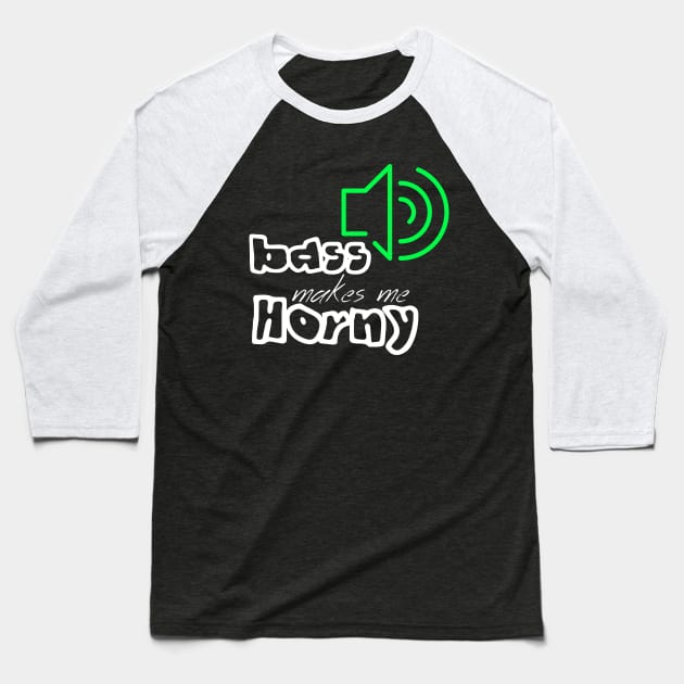 bass makes me horny Baseball T-Shirt by GusiStyle